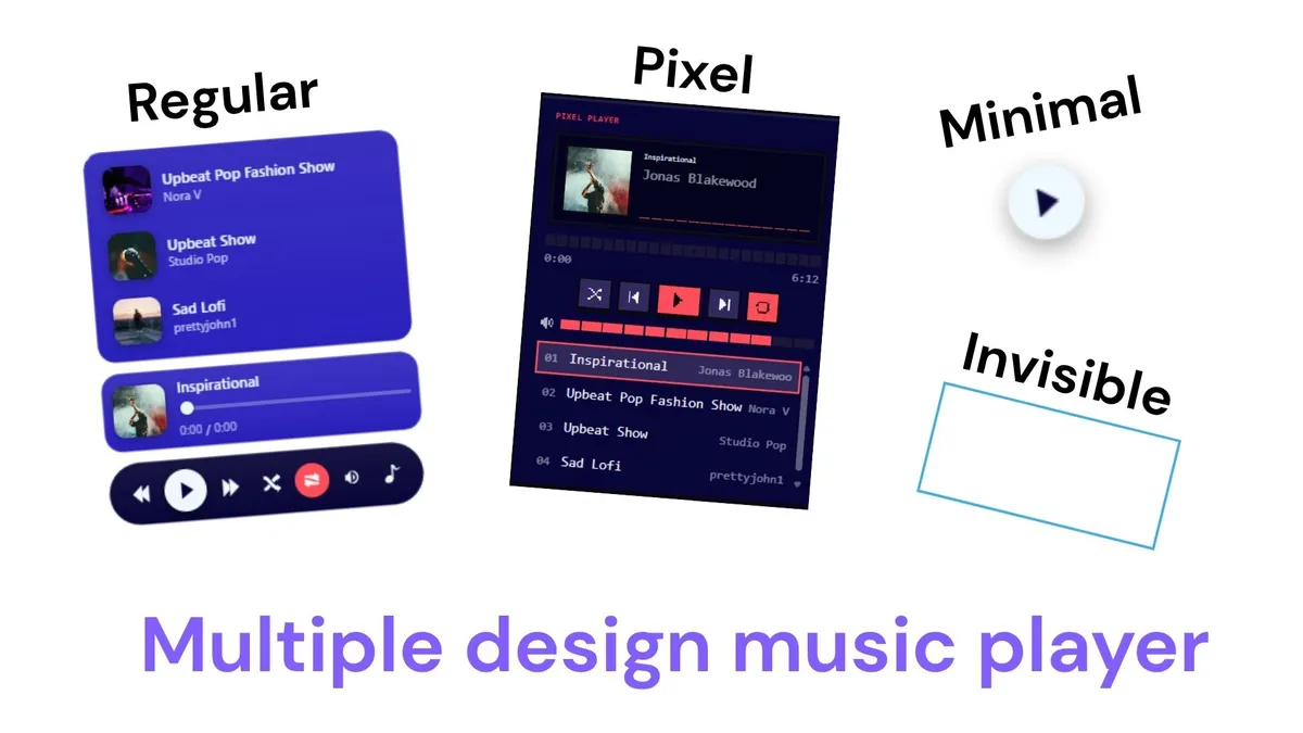 The four music player styles side by side: Regular with a track list, Pixel in retro 8-bit, Minimal as one play button, and Invisible as an empty outline.